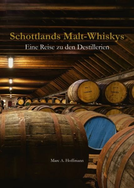 Schottlands Malt-Whiskys – Eine Reise zu den Destillerien - Marc A. Hoffmann